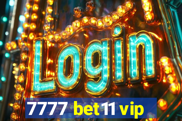 7777 bet11 vip